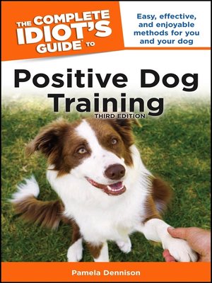 cover image of The Complete Idiot's Guide to Positive Dog Training